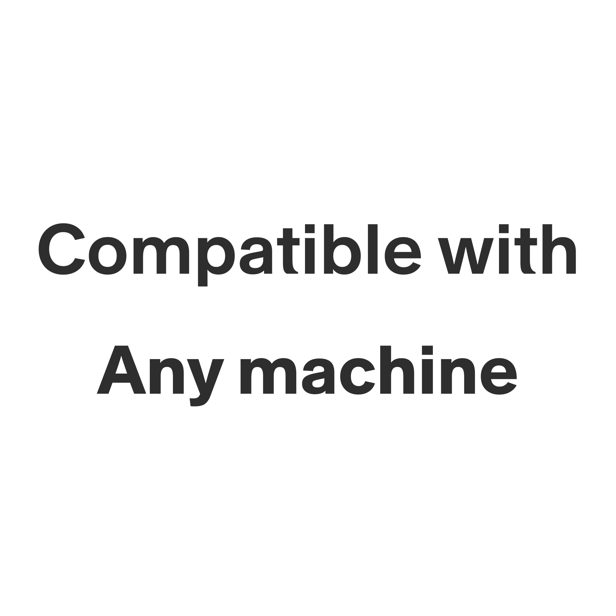 This product is compatible with any machine