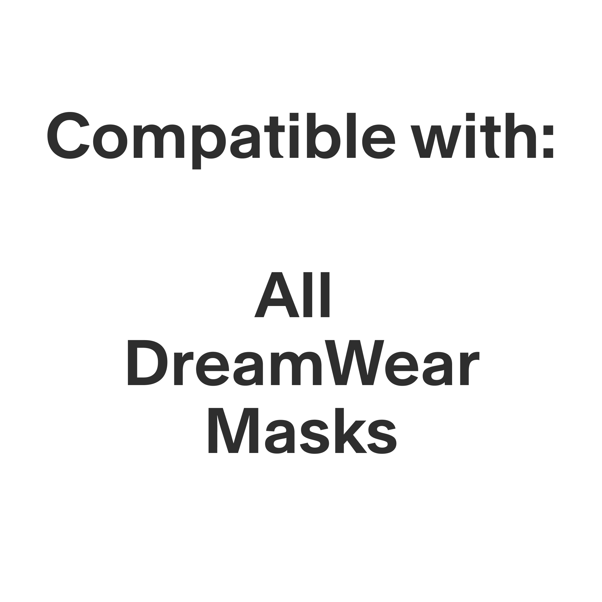 Graphic describing that this product is compatible with all DreamWear CPAP masks