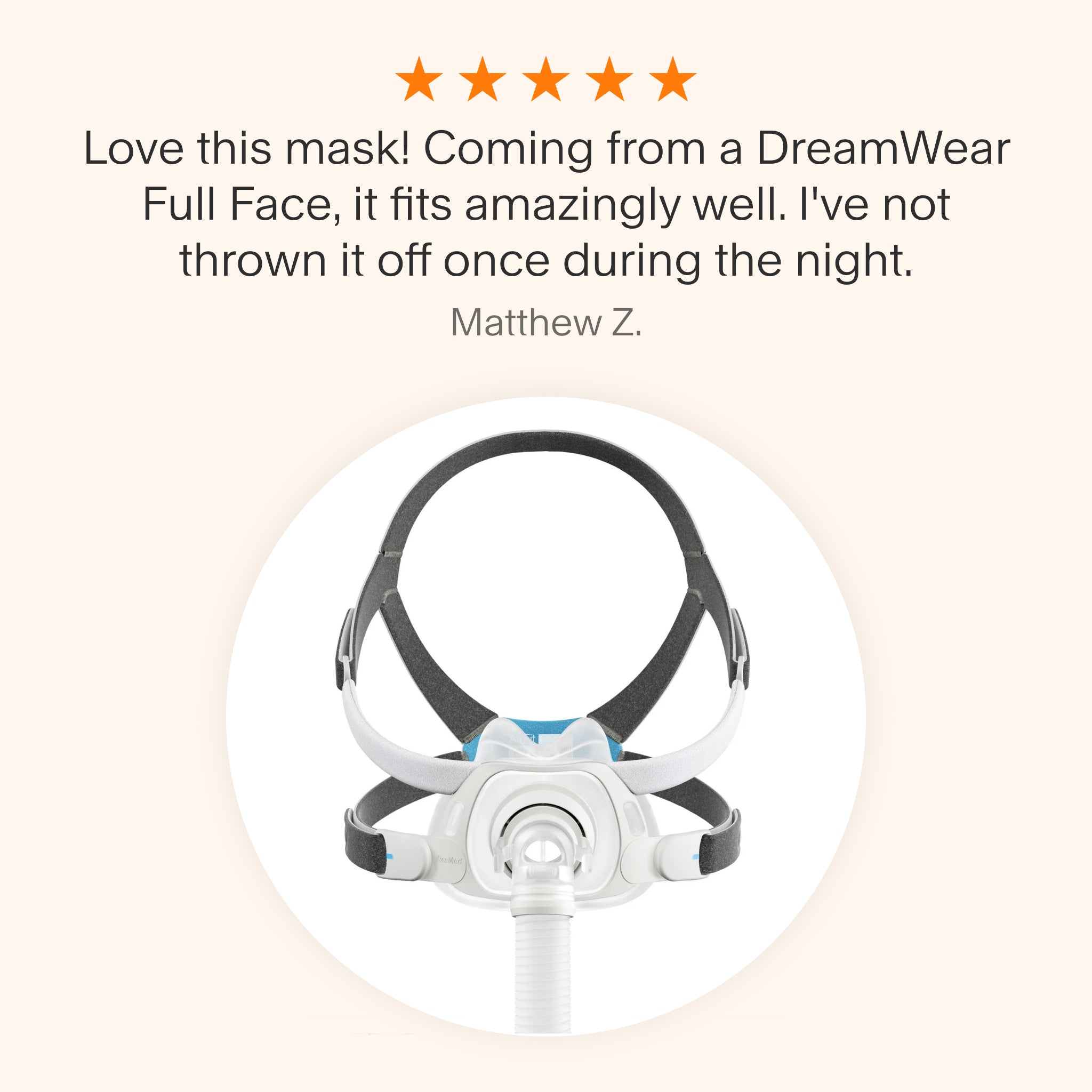 Testimonial graphic for the AirFit™ F40 Full Face Mask, featuring user feedback praising its comfortable fit and stability throughout the night.