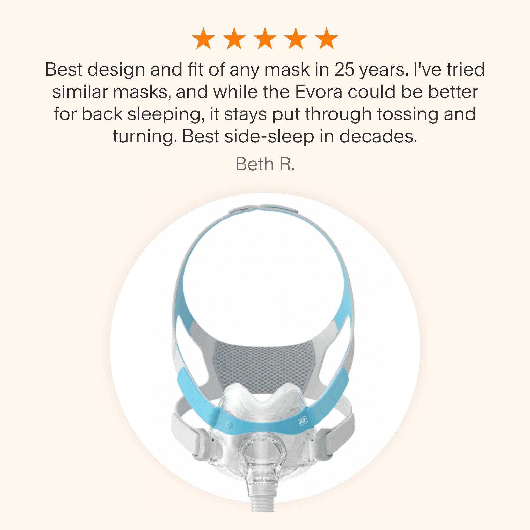 Testimonial praising Evora Full Face Mask's secure fit for side-sleepers and stability during movement.